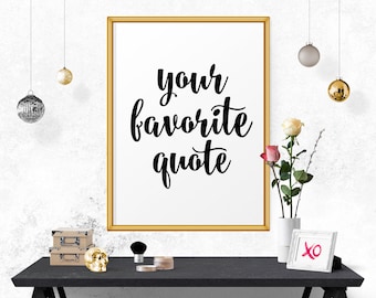 Your Favorite Quote, Custom Quote Print, Custom Text, Custom Wall Sign, Personalized Poster, Quote, Sign, Printable Custom Wall Decor