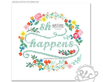 S--t Happens. Modern Floral Cross Stitch Pattern. MATURE. Digital Download PDF.