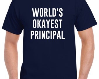 Principal Shirt-World's Okayest Principal Gift