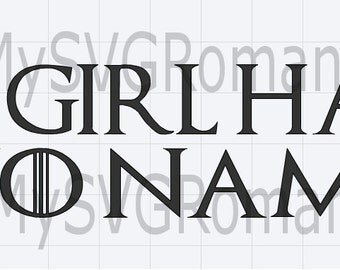 Game of Thrones SVG - A Girl Has No Name - Arya Stark Quotes