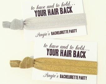 Custom Bachelorette Party Hair Tie Favors | To Have and To Hold Your Hair Back | Modern Wedding Bridal Shower Bachelorette Hair Tie Favors