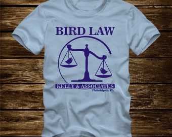 BIRD LAW Kelly and Associates T-Shirt - Adult sizes S-3Xl in many colors - always sunny in Philadelphia charlie frank dee dennis mac