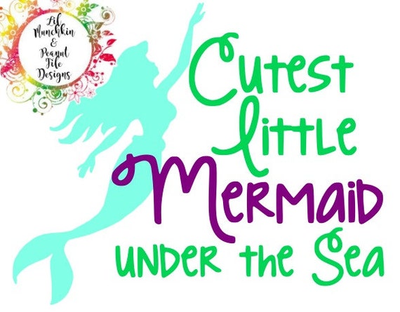 Download Cutest Little Mermaid Under The Sea/SVG by Lilmunchkinpeanut