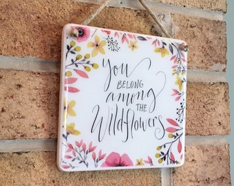 You Belong Among the Wildflowers Hippie Decor Flowers Sign Floral Decor Wildflower Print Gift For HerCute Decor Flower Quote Floral Print