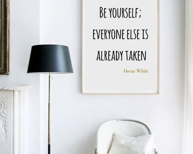 Oscar Wilde Printable Poster / Be Yourself Everyone Else is Already Taken Poster / 50X70 Poster / Motivational Quote / Wall Art