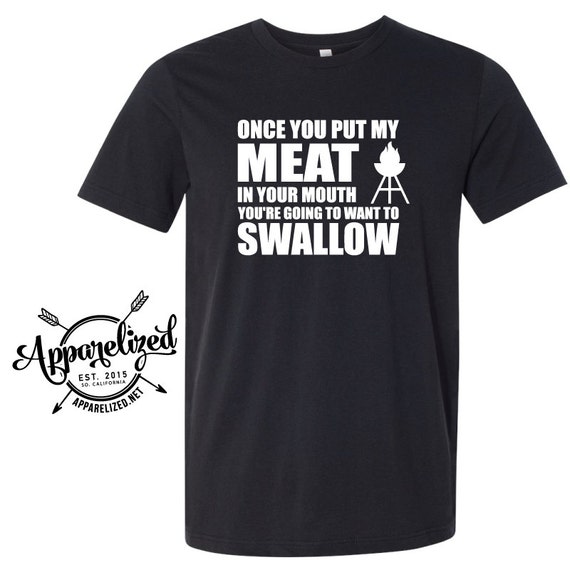 Once You Put My Meat In Your Mouth T Shirt Funny Shirt