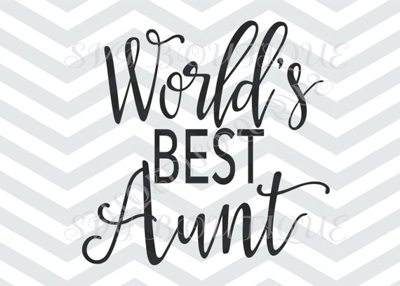 Worlds Best Aunt SVG Aunt Cut File Aunt SVG r Cutting