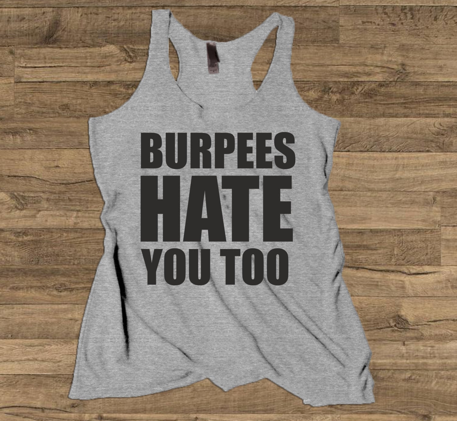 Burpees Hate You Too Gym Tank Top Working Tshirts by Girlswhotrain