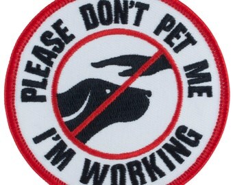 Service Dog Patch - Please Don't Pet Me I'm Working - 3 Inch Diameter