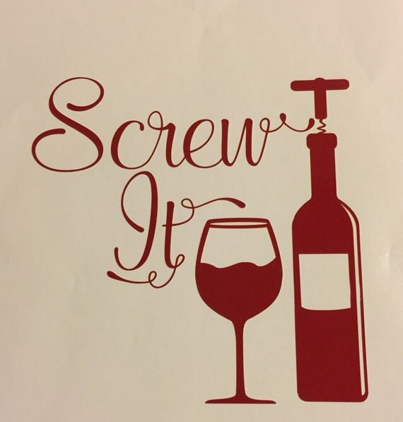 Screw it wine wall art wine decal wall art wine
