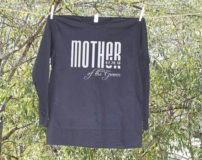 Mother of the Groom Shirt Personalized with Date // Wedding Party LONG SLEEVE Shirts