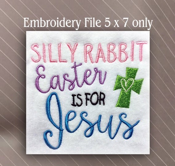 Silly Rabbit Easter is for Jesus Embroidery Design machine