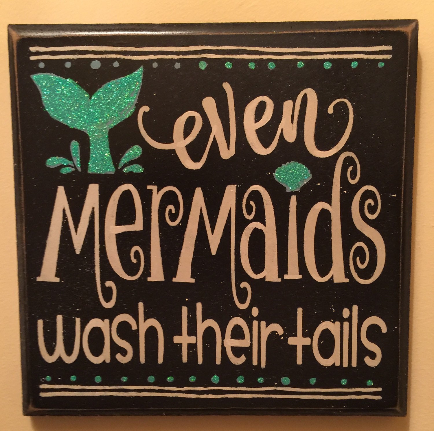 Even mermaids wash their tails by JoyfulDeeSigns on Etsy