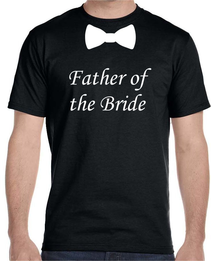 Father Of The Bride Shirt
 Father of the Bride with Bow Tie Wedding Black T shirt