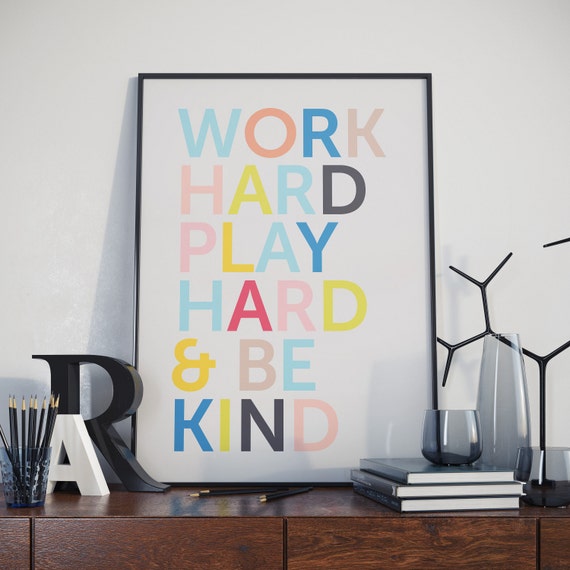 Work Hard Play Hard & Be Kind. Typography Poster.