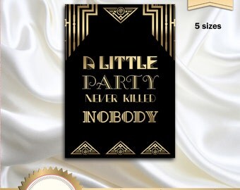 A Little Party Never Killed Nobody, Great Gatsby Art Deco Party Decor, Party Sign, Great Gatsby Decoration, Black and Gold - Printable, DIY