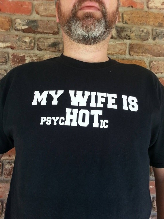My wife is psychotic t-shirt clothing crazy gamer geek photo