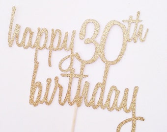 Happy 30th Birthday Cake Topper - 30th birthday topper - thirty topper - glitter cake topper - gold script topper - age cake topper