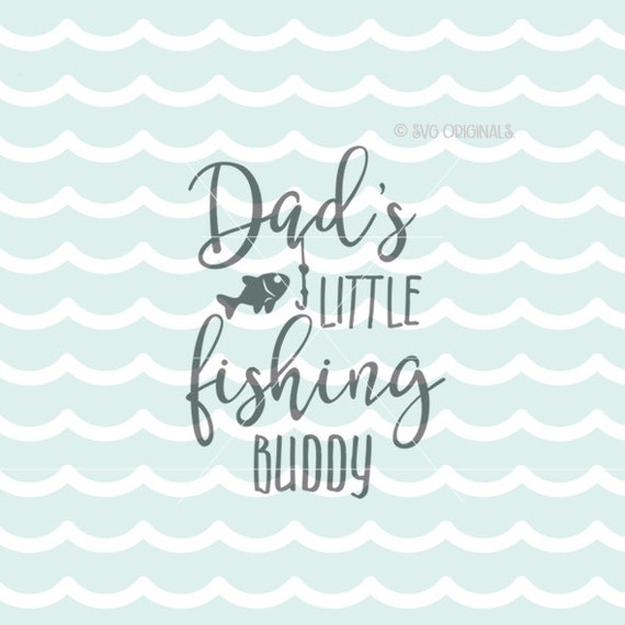 Free Free 145 Dad&#039;s Fishing Buddy Svg SVG PNG EPS DXF File