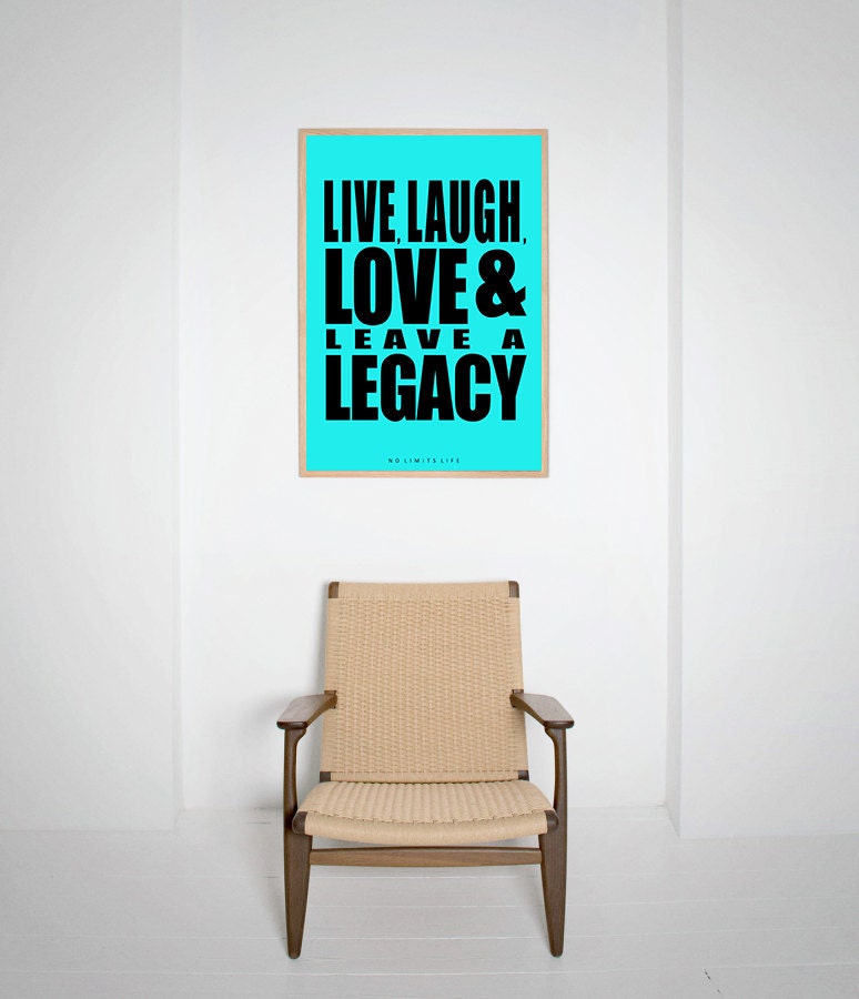 live-laugh-love-leave-a-legacy-quote-poster-print-fast