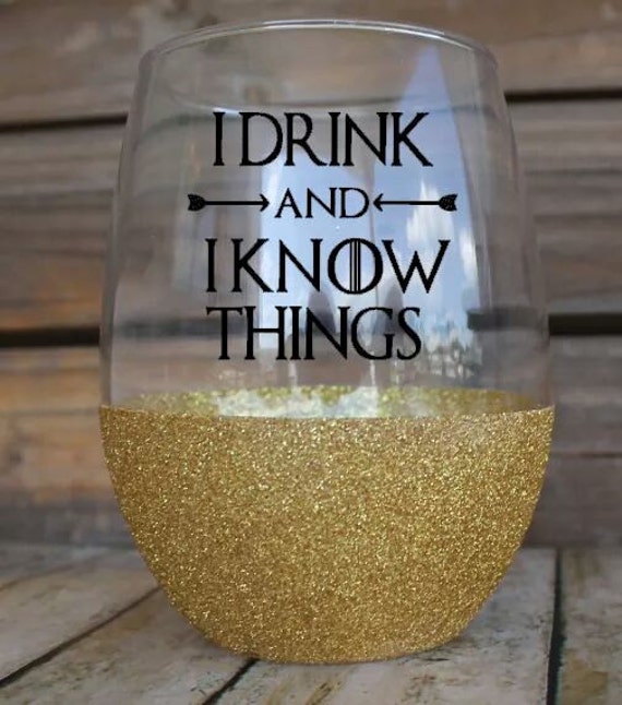 I Drink and I know Things Wine Glass