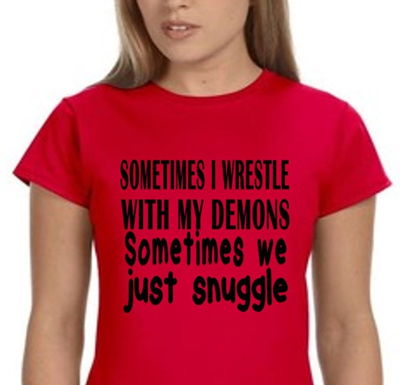 sometimes i wrestle with my demons shirt