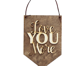 Wedding Shower Gift - Love You More - Wedding Gift Idea - 5 Year Anniversary - Wood Anniversary - Love Quotes - Office Decor - Baby Shower