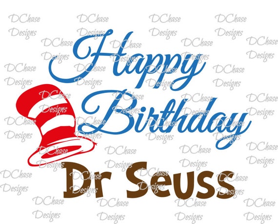 Happy Birthday Dr Seuss. Instant Digital Download SVG cut file