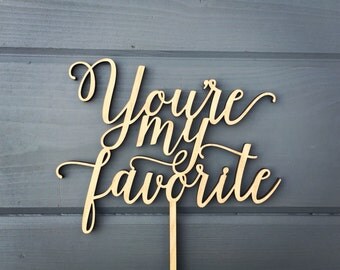 You're My Favorite Wedding Cake Topper 7" inches, Event Anniversary Birthday Topper Script Unique Laser Cut Cake Topper by Ngo Creations