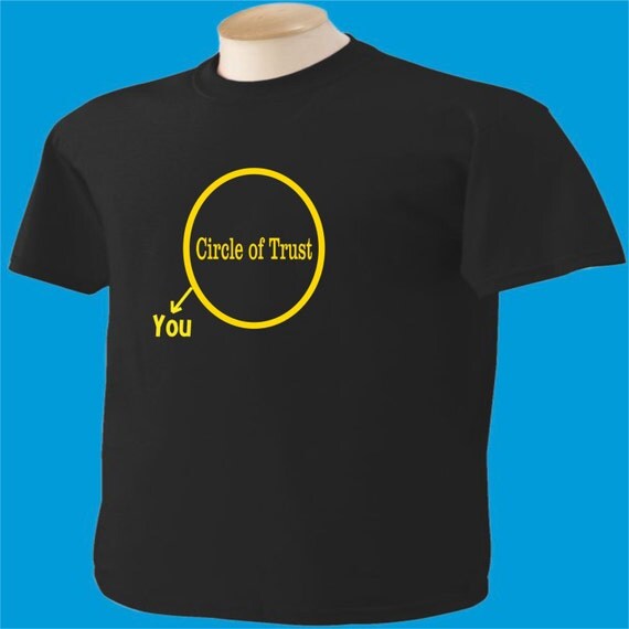 circle of trust t shirt