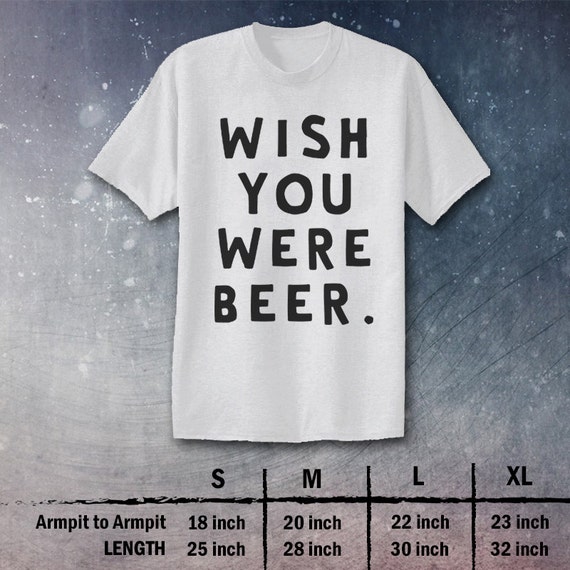 wish you were beer t shirt