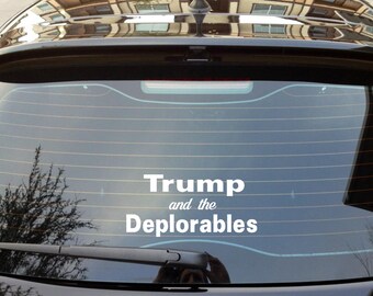 Trump And The Deplorables Vinyl Car Decals Deplorables Vinyl Deplorables Car Decals Trump 2016 Donald Trump Car Decal Anti Hillary Clinton