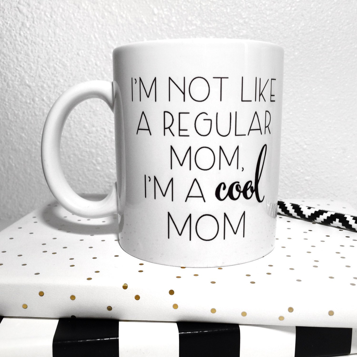 Im Not Like A Regular Mom Cool Mug Mean.