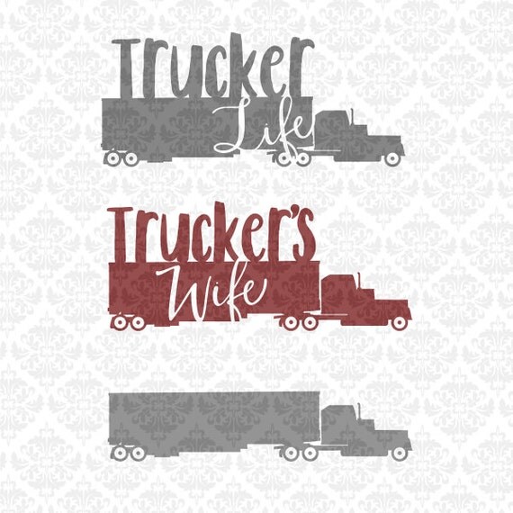 Trucker Truck Driver Big Rig 18 Wheeler Daddy Wife Life SVG