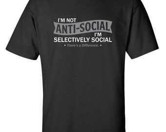 I'm Not Anti-Social Funny T-Shirt PS_0805W Gift Novelty Crazy Fun Kids Men Womens Funny Humor T Shirts