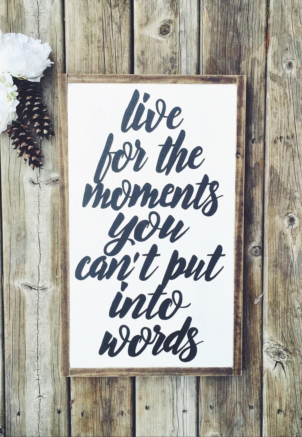 live-for-the-moments-you-can-t-put-into-words-rustic-wood