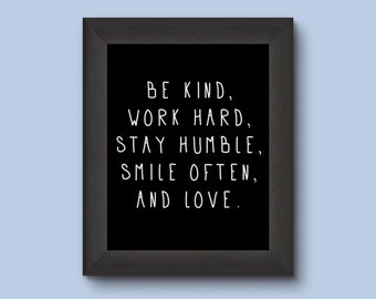 Printable Art, Be Kind, Work Hard, Stay Humble, Smile Often, Love 