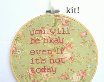 Floral Cross Stitch KIT "You Will Be Okay Even If It's Not Today" Embroidery 8" hanging mental health charity awareness gift, self care kit