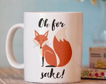 Funny Coffee Mug - For Fox Sake Mug - Ceramic Mug