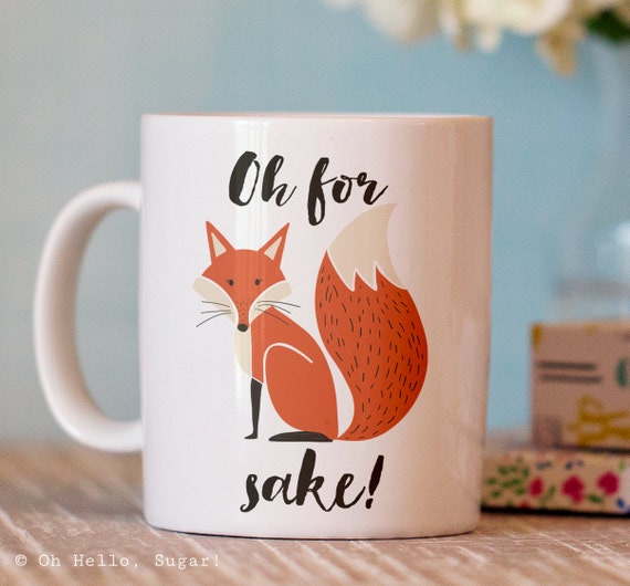 Funny Coffee Mug - For Fox Sake Mug - Ceramic Mug