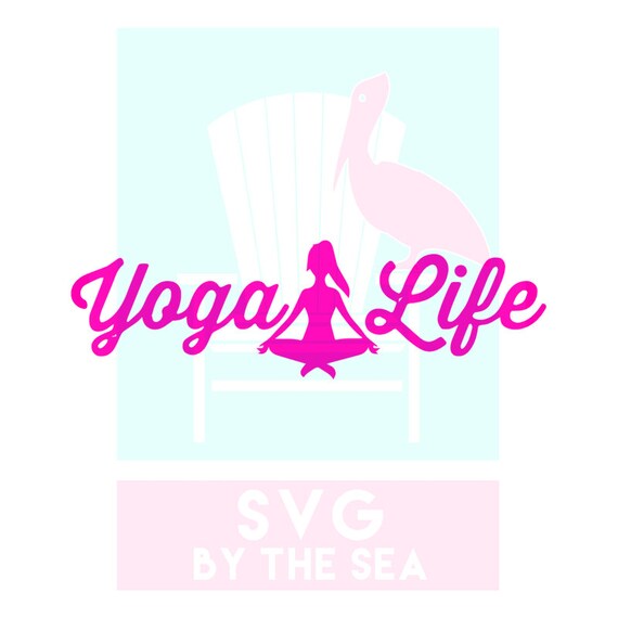 Download Yoga Life Cutting Files in Svg Eps Dxf Png for Cricut