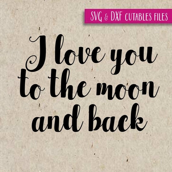 Download I love you to the moon and back SVG.DXF Cut File ...