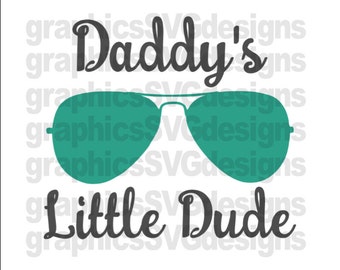 Daddy's Little Dude SVG File For Cricut and Cameo DXF for Silhouette Studio Cutting File Father's day svg, Dad svg, Boy svg, Baby Boy svg