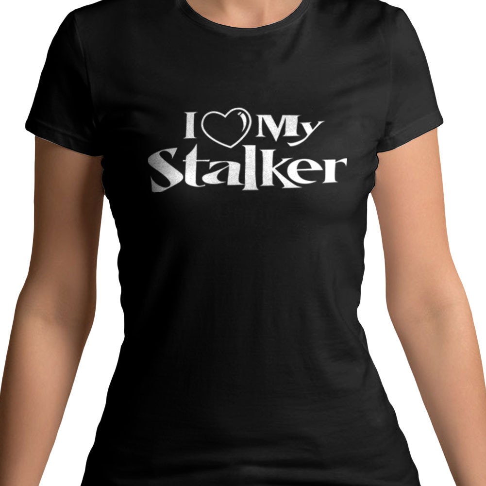 I Love My Stalker 2124 Funny T-shirt Dating t-shirt