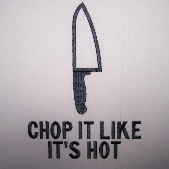 Chop it like its hot machine embroidery design by embroidershoppe Chop it like its hot machine embroidery design by embroidershoppe