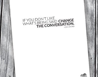 Change The Conversation – Don Draper Quote – Digital File – 8x10
