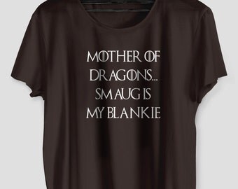 Mother Of Dragons Smaug Is My Blankie Unisex Tshirt
