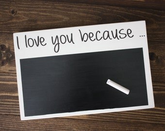 I love you because chalkboard sign - Anniversary gift - Mother's day gift - Sweetheart gifts - Chalkboard wood sign - Father's Day gift