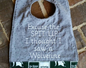 Michigan State embroidered "Excuse the SPIT UP I thought I saw a Wolverine" baby bib