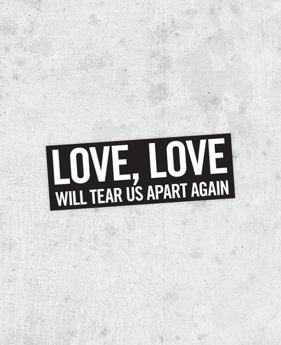 Love Will Tear Us Apart Sticker Joy Division inspired ian